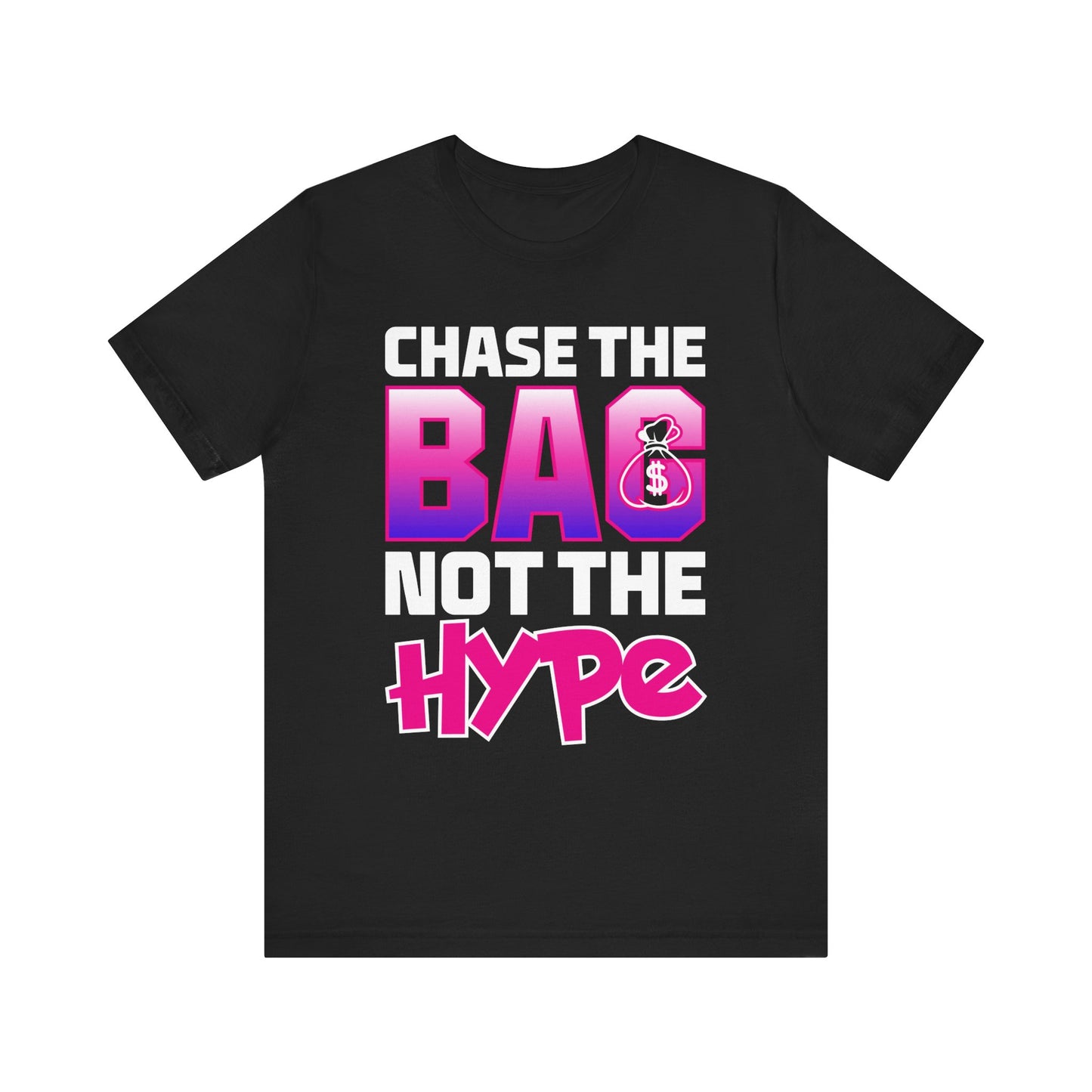 "Chase the Bag, Not the Hype" Streetwear Graphic Tee- Hustle Mindset Edition- SoleMate Tees
